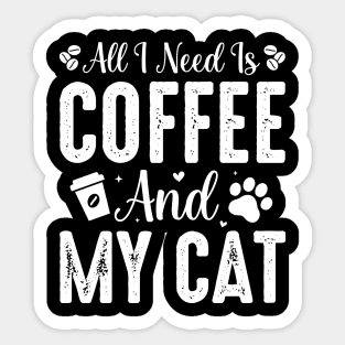 All I Need Is Coffee And My Cat Sticker